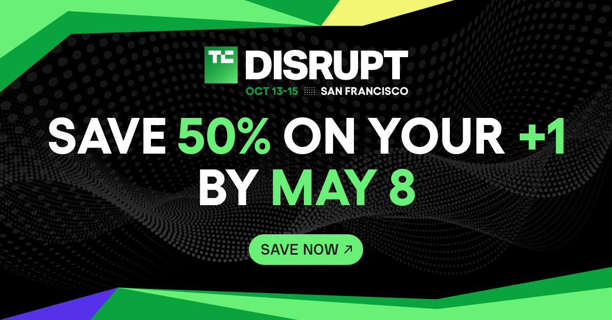 最后两天！TechCrunch Disrupt 2026门票半价优惠