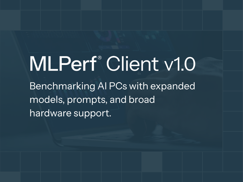 MLPerf Client v1.0发布：首款客户端AI推理基准测试结果
